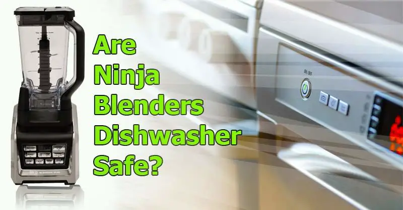 can ninja blenders go in the dishwasher