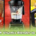Which Vitamix blender to buy