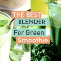 The Best Blender for green smoothie