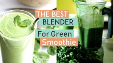 The Best Blender for green smoothie