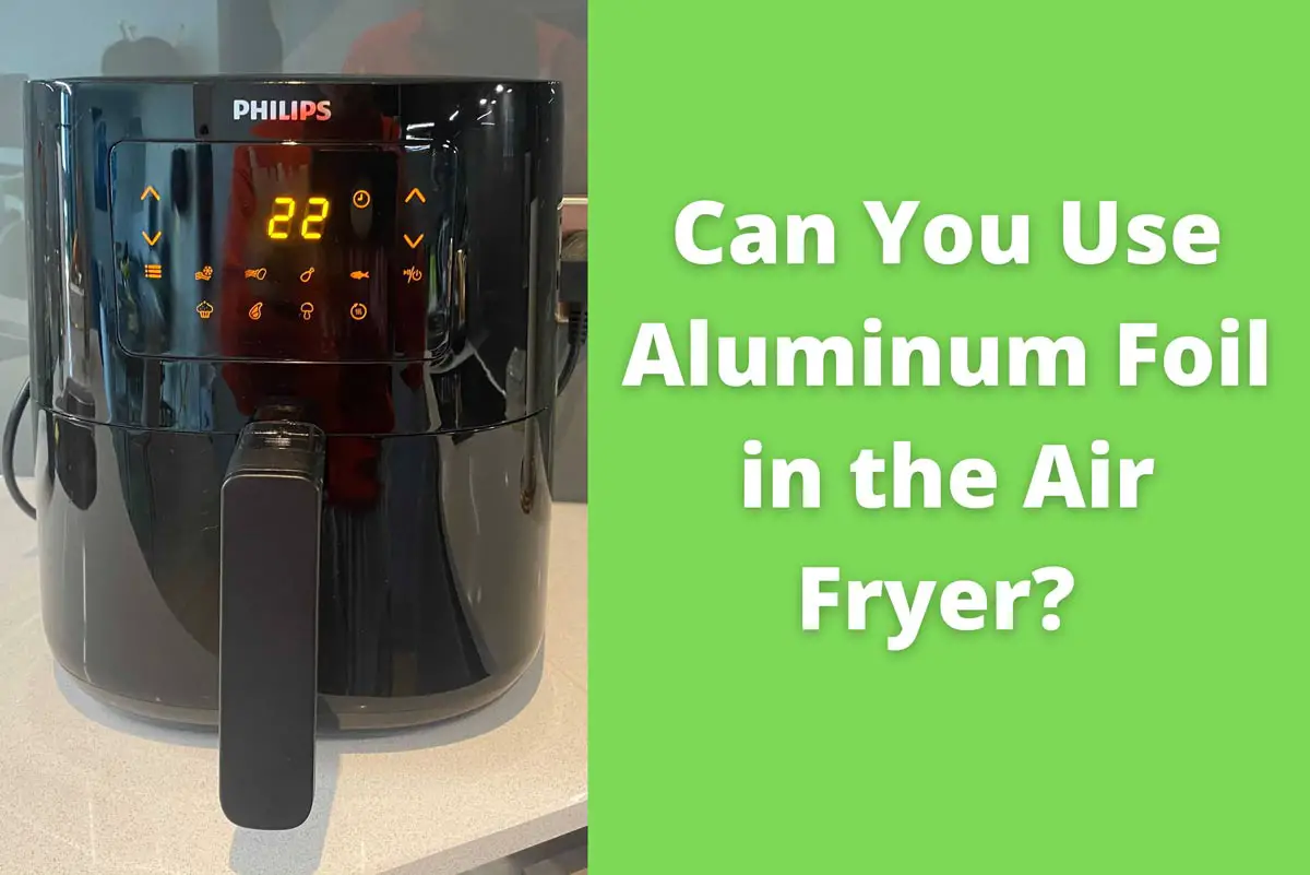 Can You Use Aluminum Foil in the Air Fryer